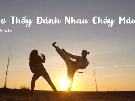 Mơ thấy đánh nhau chảy máu đánh con nào chuẩn xác