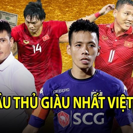 List cầu thủ bóng đá giàu nhất việt nam hiện nay