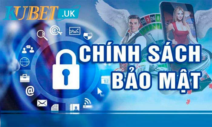 Chính sách bảo mật Kubet