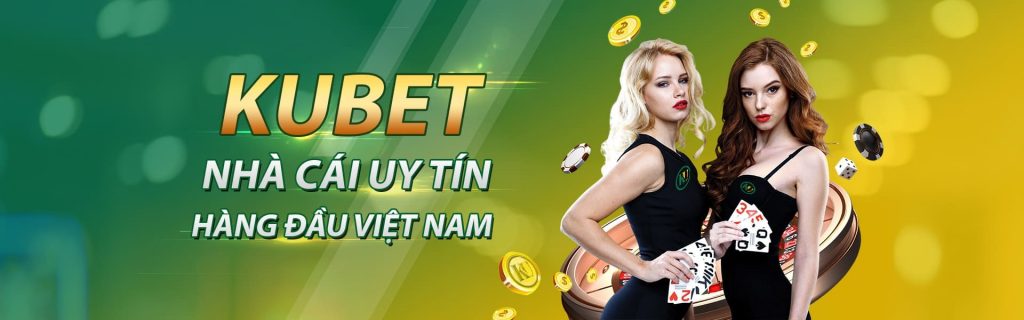 kubet-nha-cai-uy-tin-hang-dau-viet-nam