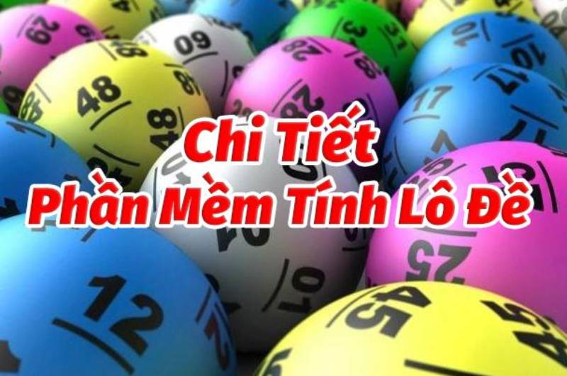 Tổng hợp top phần mềm tính lô đề chính xác nhất